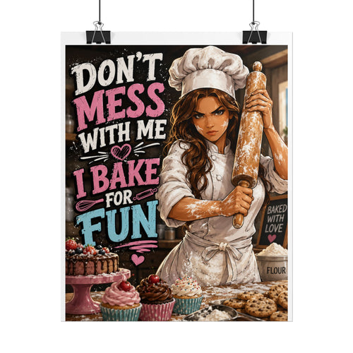 Baking Poster – "Don't Mess With Me I Bake for Fun" Chef Wall Art