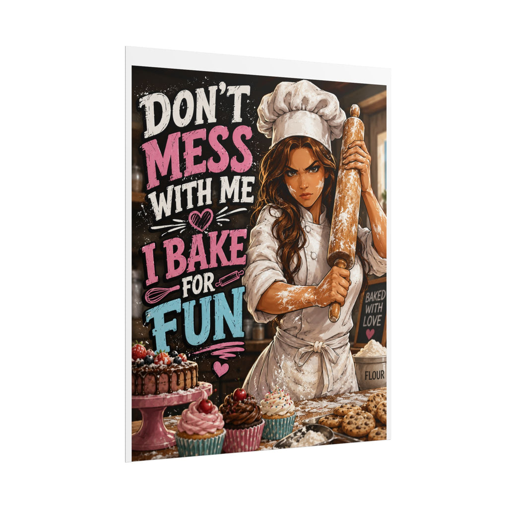 Baking Poster – "Don't Mess With Me I Bake for Fun" Chef Wall Art