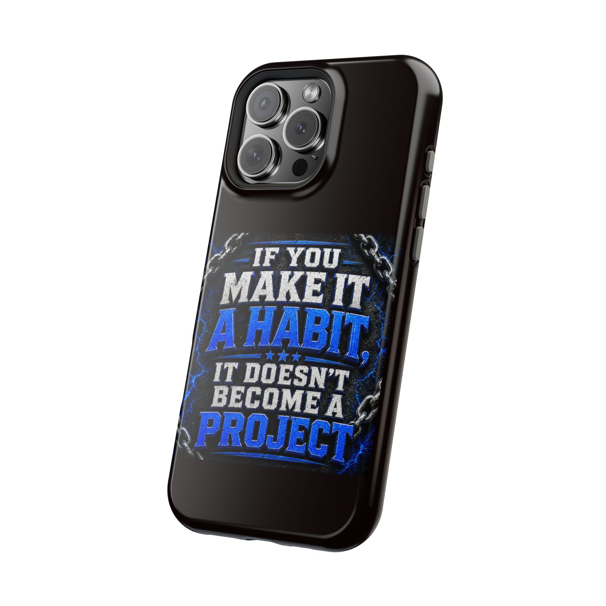 Motivational Phone Case – "If You Make It A Habit It Doesn't Become A Project" Magnetic Impact-Resistant Case