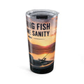 Fishing Tumbler 20oz – "Catching Fish and Sanity"