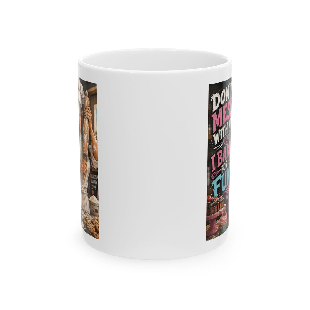 "Don't Mess With Me I Bake " Humorous Baker Coffee Mug