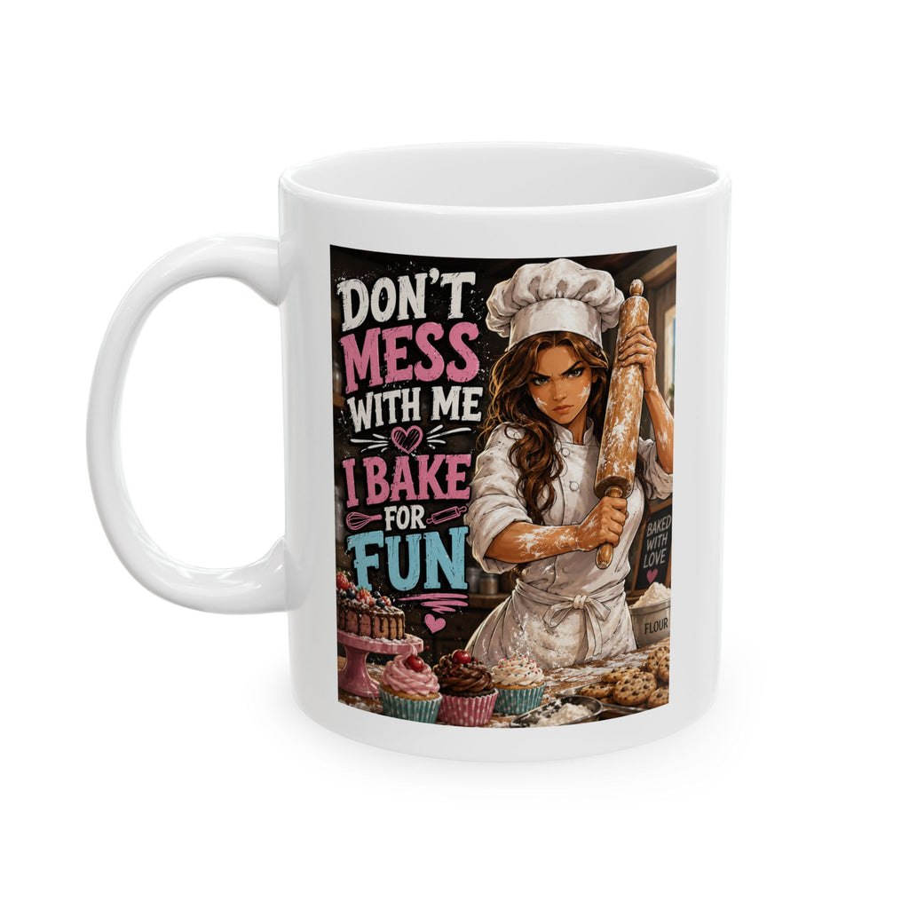 "Don't Mess With Me I Bake " Humorous Baker Coffee Mug