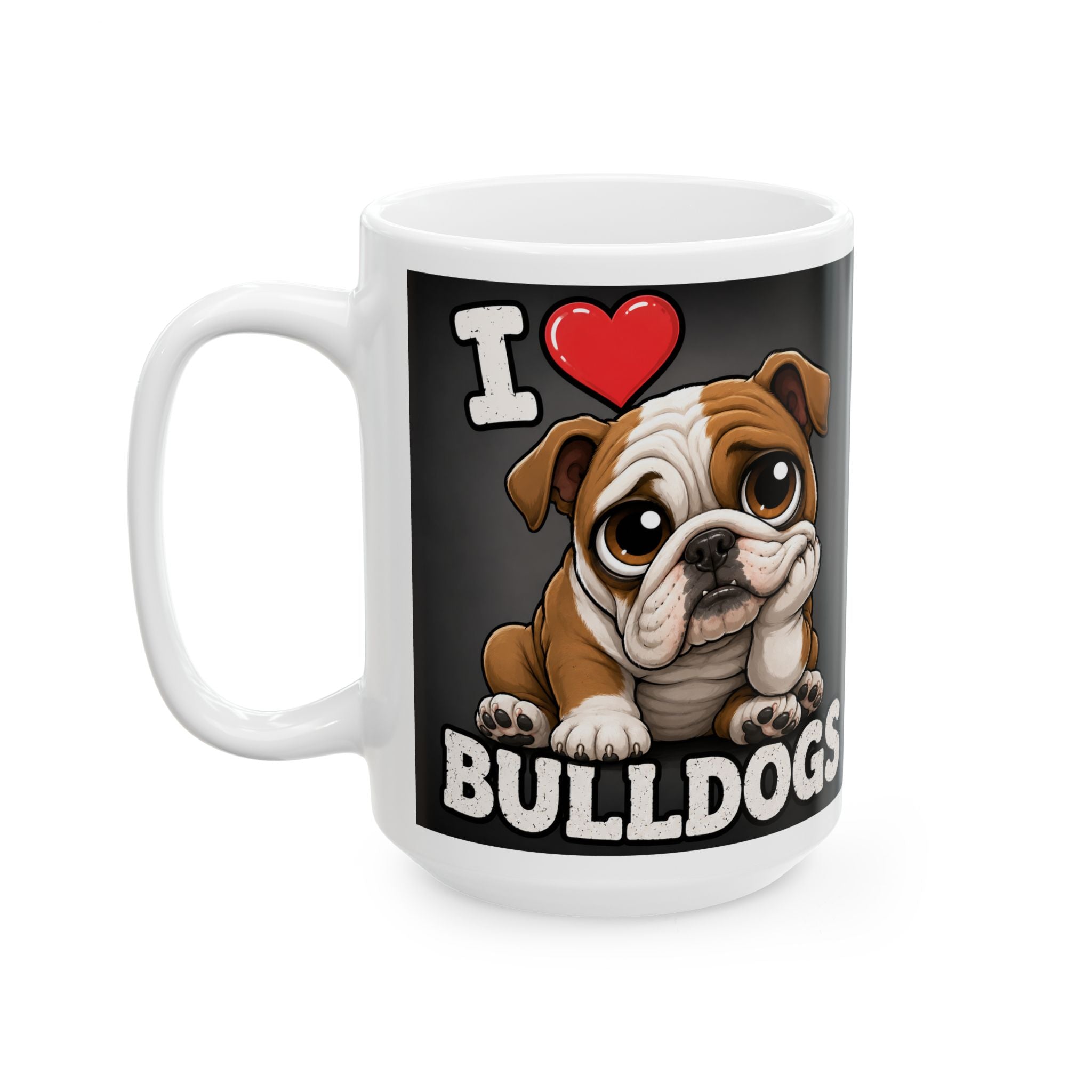 I Love Bulldogs Ceramic Mug — Cute Cartoon Bulldog Coffee Cup (11oz & 15oz)