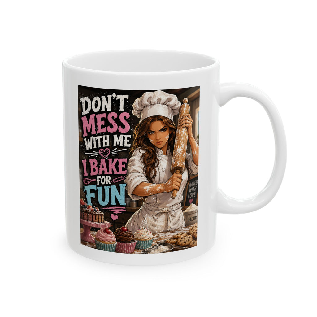 "Don't Mess With Me I Bake " Humorous Baker Coffee Mug