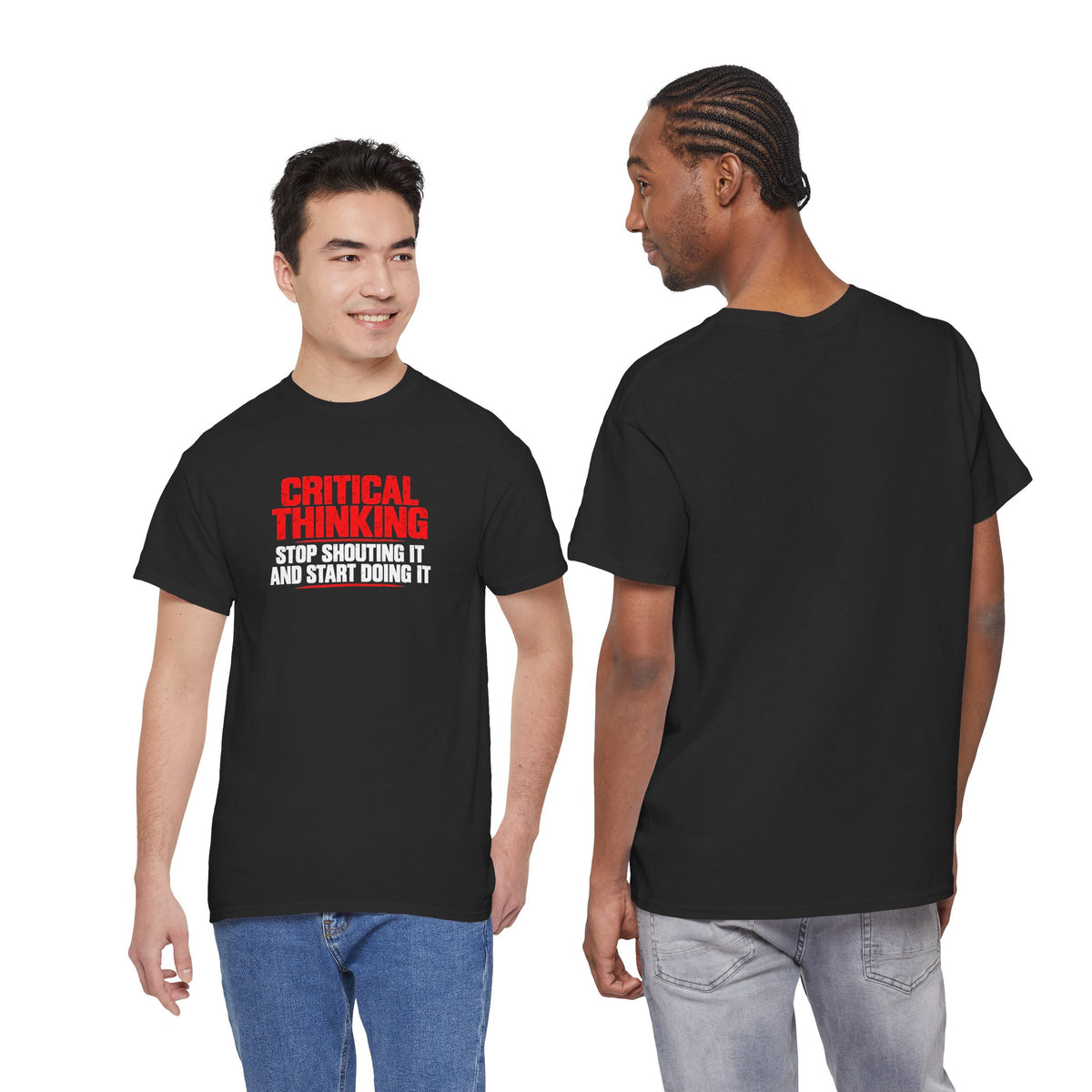 Critical Thinking Tee — "Stop Shouting It and Start Doing It" Graphic T‑Shirt