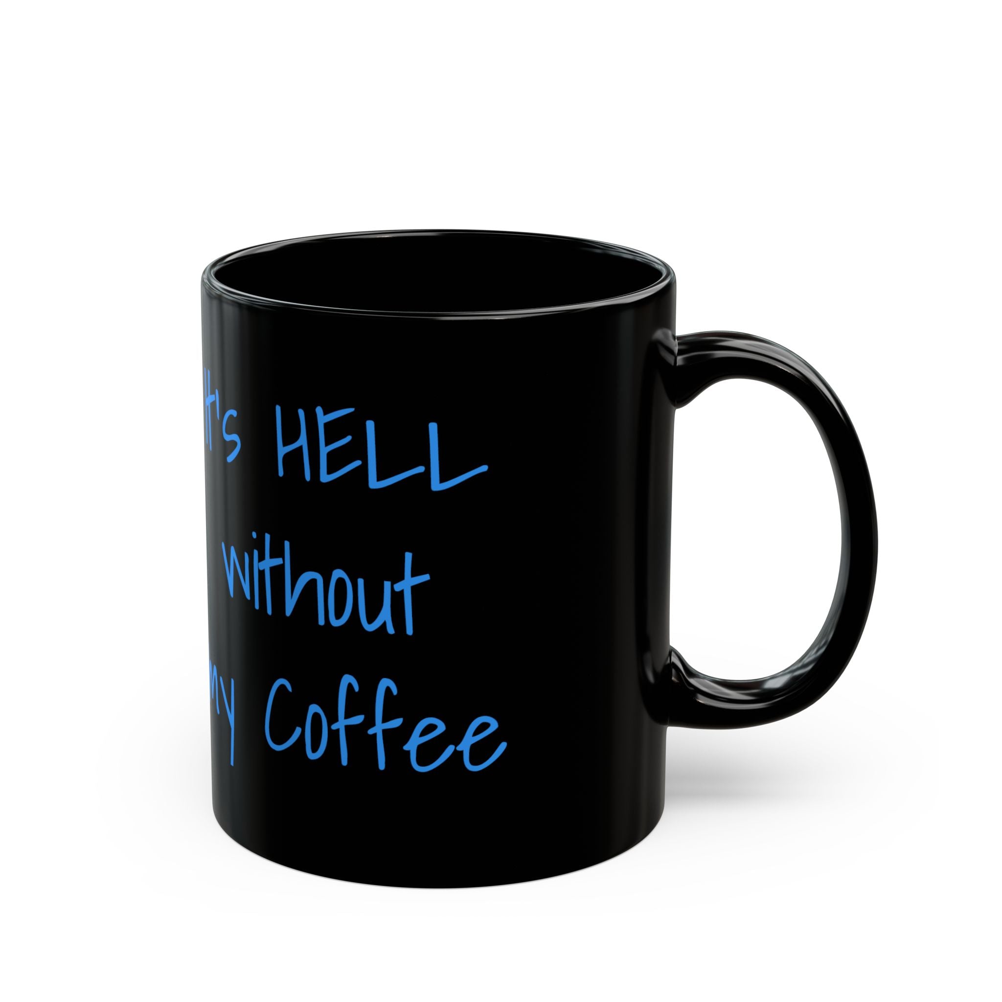 Funny 'It's Hell Without My Coffee' Black Coffee Mug — 11oz & 15oz