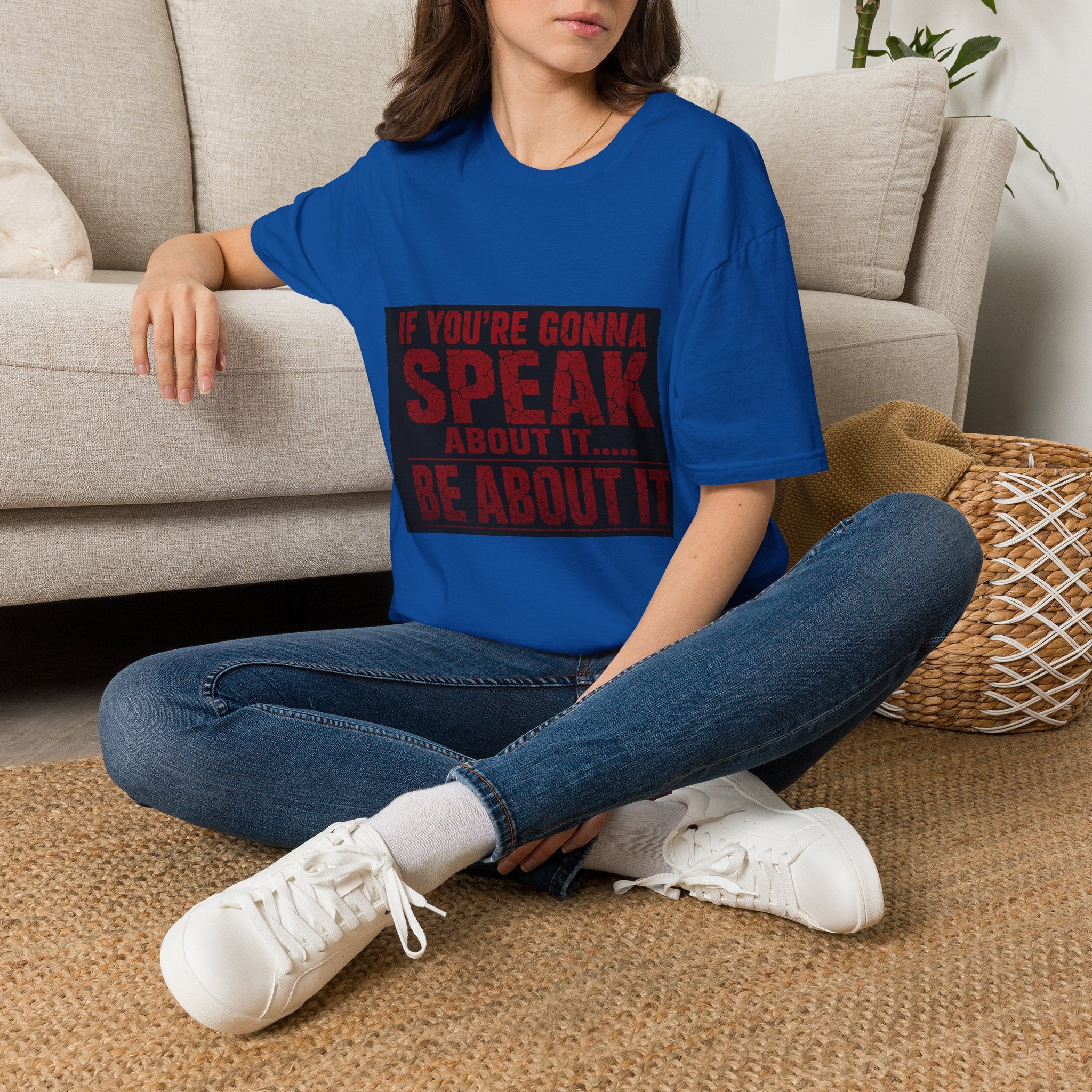 "If You're Gonna Speak" Bold Statement Tee