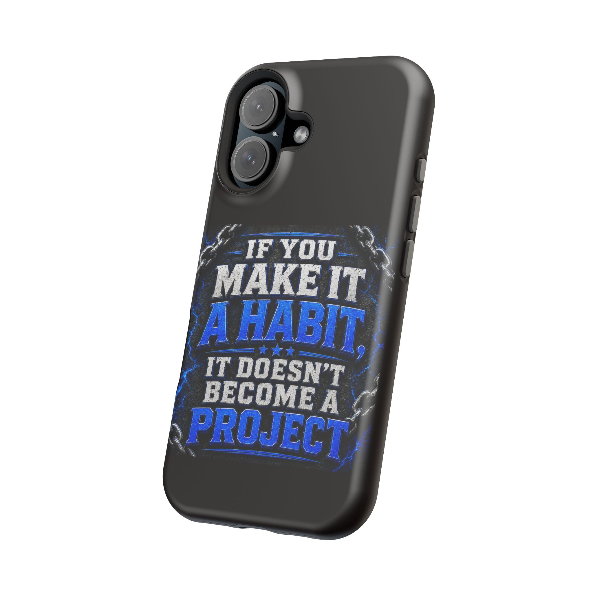 Motivational Phone Case – "If You Make It A Habit It Doesn't Become A Project" Magnetic Impact-Resistant Case